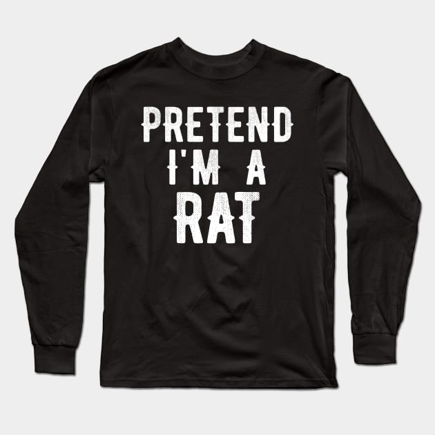 Pretend I'm A Rat - Funny & Lazy Costume for Halloween Party 2023 Long Sleeve T-Shirt by OriginalGiftsIdeas